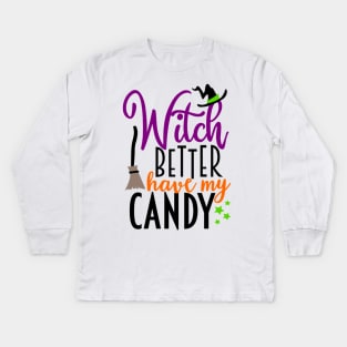 Witch Better Have My Candy Kids Long Sleeve T-Shirt